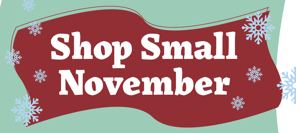 Shop Small November!  BIG SAVINGS!